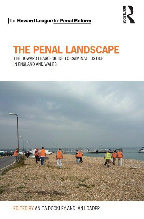 The Howard League The Penal Landscape The Howard League Guide To Criminal Justice In England